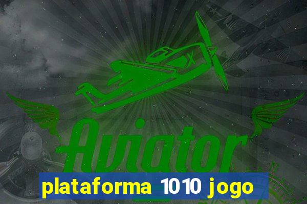 plataforma 1010 jogo